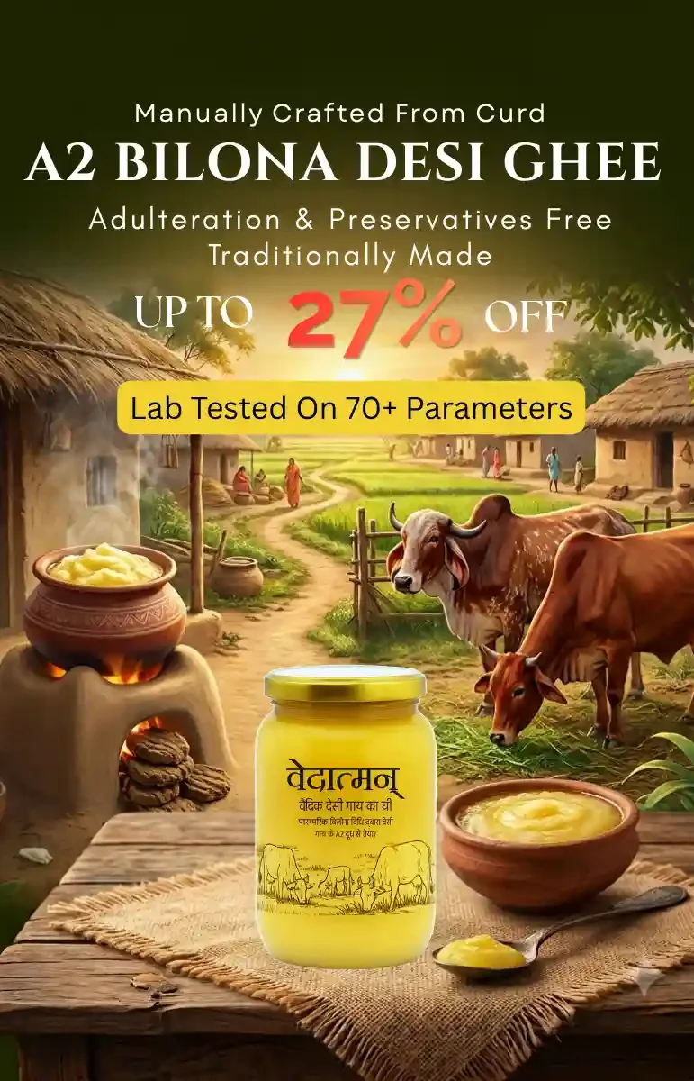 Vedatman A2 Bilona Desi Ghee manually made in farms using the traditional Bilona process